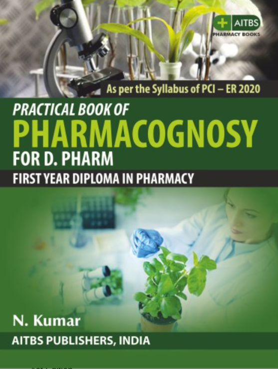 Practical Book of Pharmacognosy For D. Pharm First Year Diploma in Pharmacy
